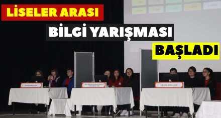 LİSELER ARASI BİLGİ YARIŞMASI BAŞLADI