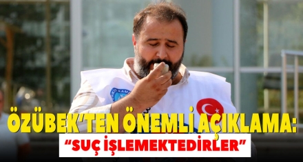 ÖZÜBEK'TEN ÖNEMLİ AÇIKLAMA: