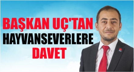 Başkan Uç'tan hayvanseverlere davet