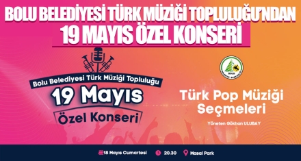 BOLU BELEDİYESİ TÜRK MÜZİĞİ TOPLULUĞU'NDAN 19 MAYIS ÖZEL KONSERİ