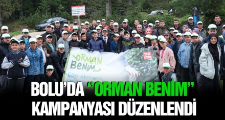 BOLU'DA ORMAN BENİM KAMPANYASI DÜZENLENDİ