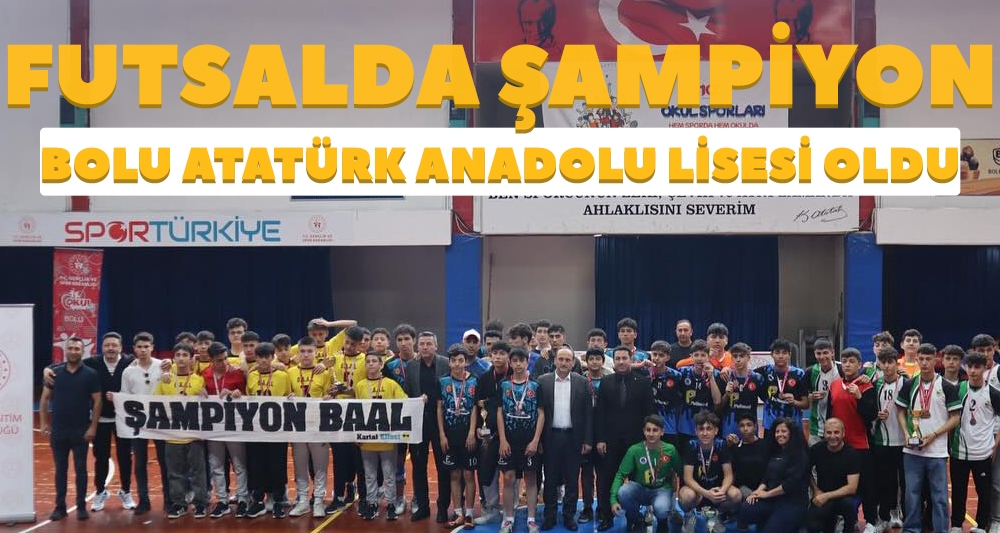 FUTSALDA ŞAMPİYON BOLU ATATÜRK ANADOLU LİSESİ OLDU