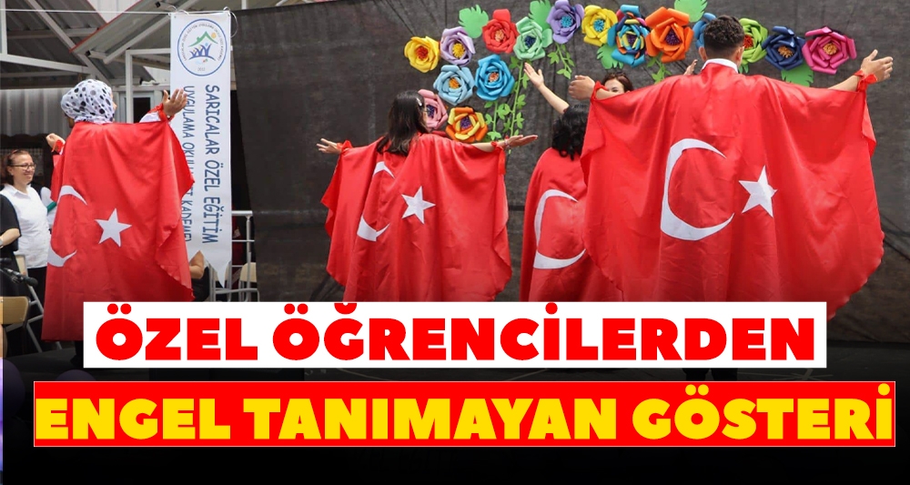 ÖZEL ÖĞRENCİLERDEN ENGEL TANIMAYAN GÖSTERİ