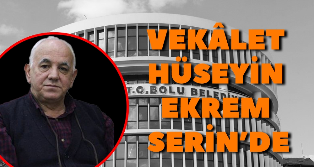VEKÂLET HÜSEYİN EKREM SERİN'DE