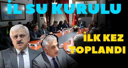 İL SU KURULU İLK KEZ TOPLANDI