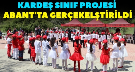 KARDEŞ SINIF PROJESİ ABANT'TA GERÇEKELŞTİRİLDİ
