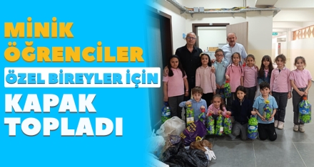 MİNİK ÖĞRENCİLER ÖZEL BİREYLER İÇİN KAPAK TOPLADI