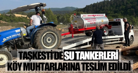 TAŞKESTİ'DE SU TANKERLERİ KÖY MUHTARLARINA TESLİM EDİLDİ