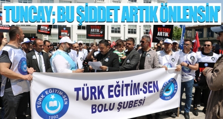TUNCAY; BU ŞİDDET ARTIK ÖNLENSİN'