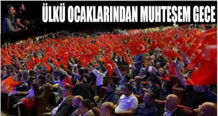 ÜLKÜ OCAKLARI'NDAN MUHTEŞEM GECE