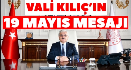 VALİ KILIÇ'IN 19 MAYIS MESAJI 
