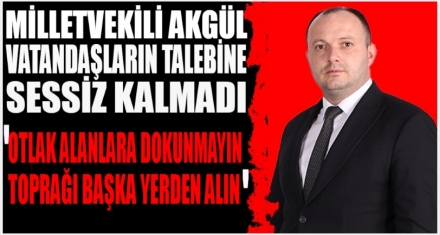 AKGÜL VATANDAŞLARIN TALEBİNE SESSİZ KALMADI