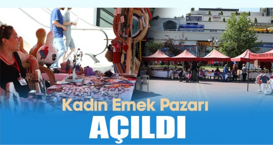 KADIN EMEK PAZARI AÇILDI