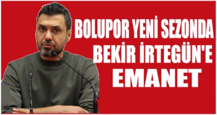 BOLUSPOR İRTEGÜN'E EMANET