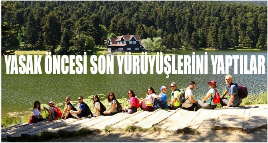 YASAK ÖNCESİ SON YÜRÜYÜŞLERİNİ YAPTILAR