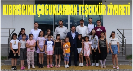 KIBRISCIKLI ÇOCUKLARDAN TEŞEKKÜR ZİYARETİ