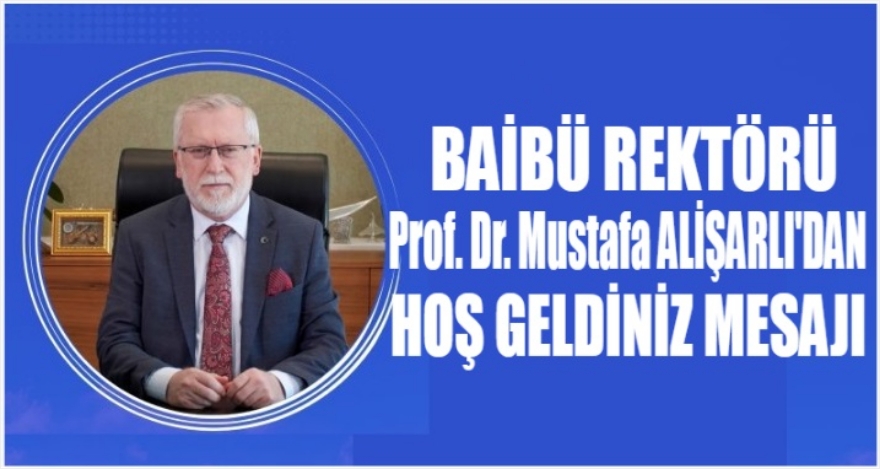 REKTÖR ALİŞARLI'DAN HOŞ GELDİNİZ MESAJI