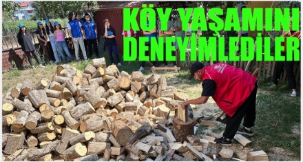 KÖY YAŞAMINI DENEYİMLEDİLER 