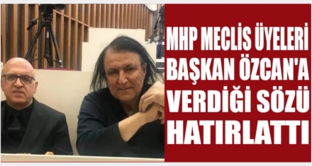 ÖZDEMİR VE BEKLER BAŞKAN ÖZCAN'A SESLENDİ