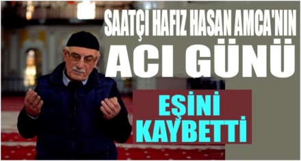 SAATÇİ HAFIZ HASAN AMCANIN ACI GÜNÜ
