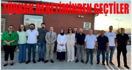 TÜRKAK DENETİMİNDEN GEÇTİLER