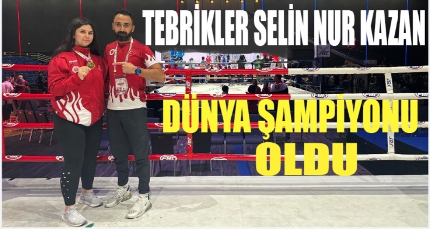 SELİN NUR KAZAN DÜNYA ŞAMPİYONU OLDU
