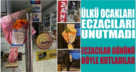 ÜLKÜ OCAKLARI ECZACILARI UNUTMADI