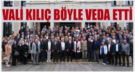 VALİ KILIÇ BÖYLE VEDA ETTİ
