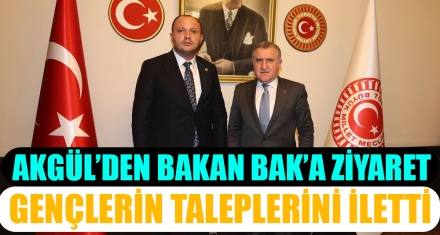 AKGÜL'DEN BAKAN BAK'A ZİYARET