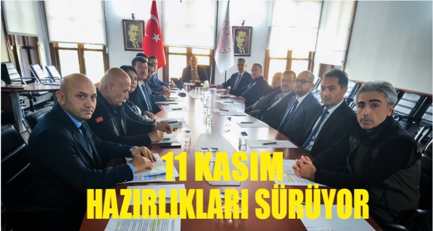11 KASIM HAZIRLIKLARI SÜRÜYOR