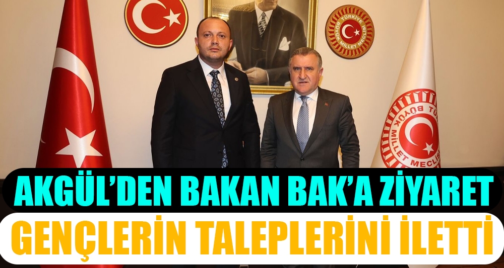 AKGÜL'DEN BAKAN BAK'A ZİYARET