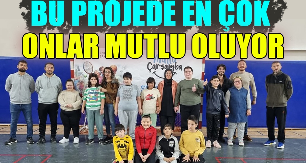 BU PROJEDE EN ÇOK ONLAR MUTLU OLUYOR