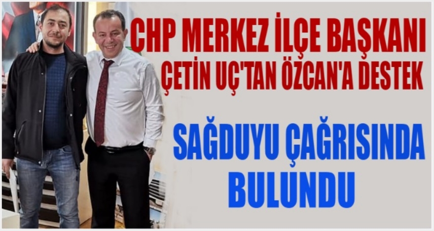 ÇETİN UÇ; BAŞKANIMIZIN DÜN, BUGÜN, YARIN YANINDAYIZ…