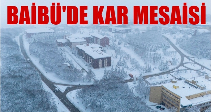 BAİBÜ'DE KAR MESAİSİ
