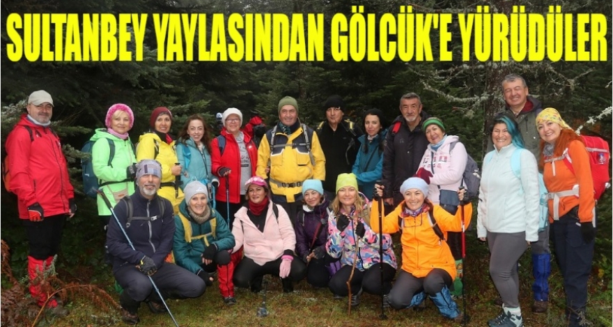 SULTANBEY YAYLASINDAN GÖLCÜK'E YÜRÜDÜLER