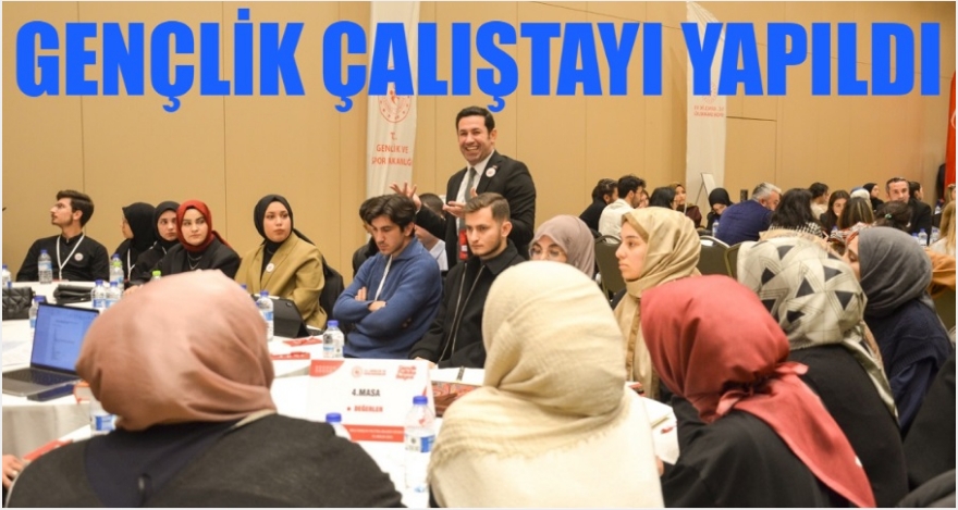 GENÇLİK ÇALIŞTAYI YAPILDI