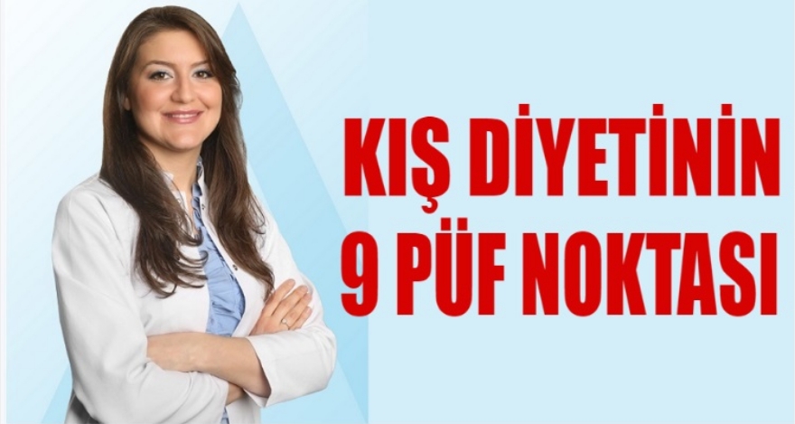 KIŞ DİYETİNİN 9 PÜF NOKTASI!