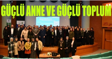 GÜÇLÜ ANNE VE GÜÇLÜ TOPLUM 