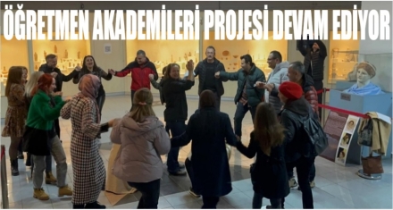 ÖĞRETMEN AKADEMİLERİ PROJESİ DEVAM EDİYOR 