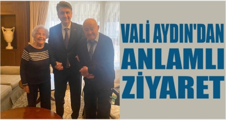 VALİ AYDIN'DAN ANLAMLI ZİYARET