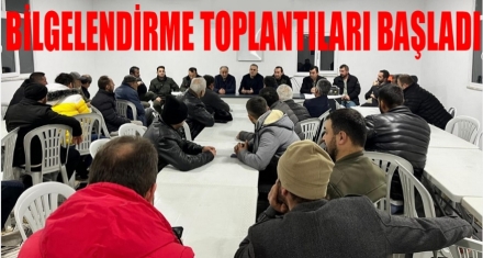 Bilgilendirme toplantıları başladı