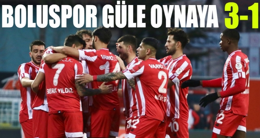 BOLUSPOR GÜLE OYLANAYA 3-1