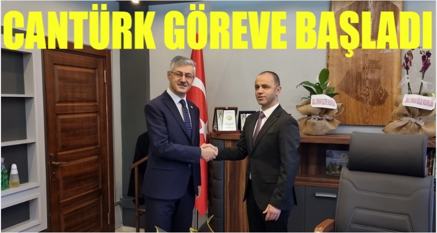 Cantürk göreve başladı