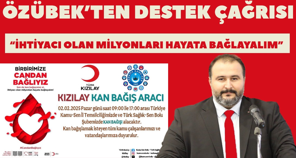 ÖZÜBEK'TEN KAN BAĞIŞI KAMPANYASINA DESTEK ÇAĞRISI