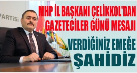 ÇELİKKOL'DAN ÇALIŞAN GAZETECİLER GÜNÜ MESAJI