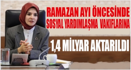Bakan Göktaş: “Ramazan ayı öncesinde SYDV'lere 1,4 milyar lira kaynak aktardık”