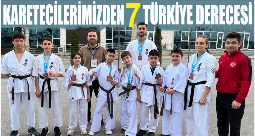 KARATECİLERİMİZDEN 7 TÜRKİYE DERECESİ