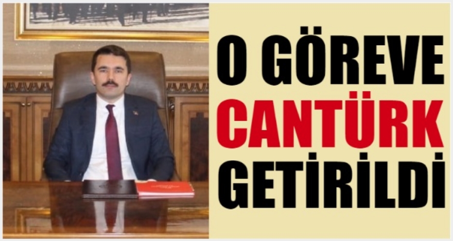 O GÖREV CANTÜRK'E VERİLDİ