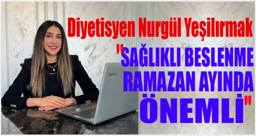 Ramazan Ayı'nda dengeli beslenmek ve yeterli sıvı almak önemli