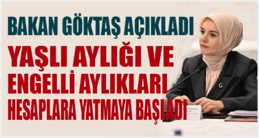 YAŞLI AYLIĞI VE ENGELLİ AYLIKLARI HESAPLARA YATIYOR